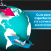 Guía para exportación vía comercio electrónico